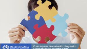 Curso superior de evaluación, diagnóstico e intervención del espectro autista
